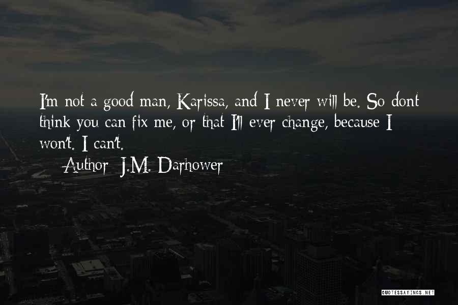 I Won't Ever Change Quotes By J.M. Darhower