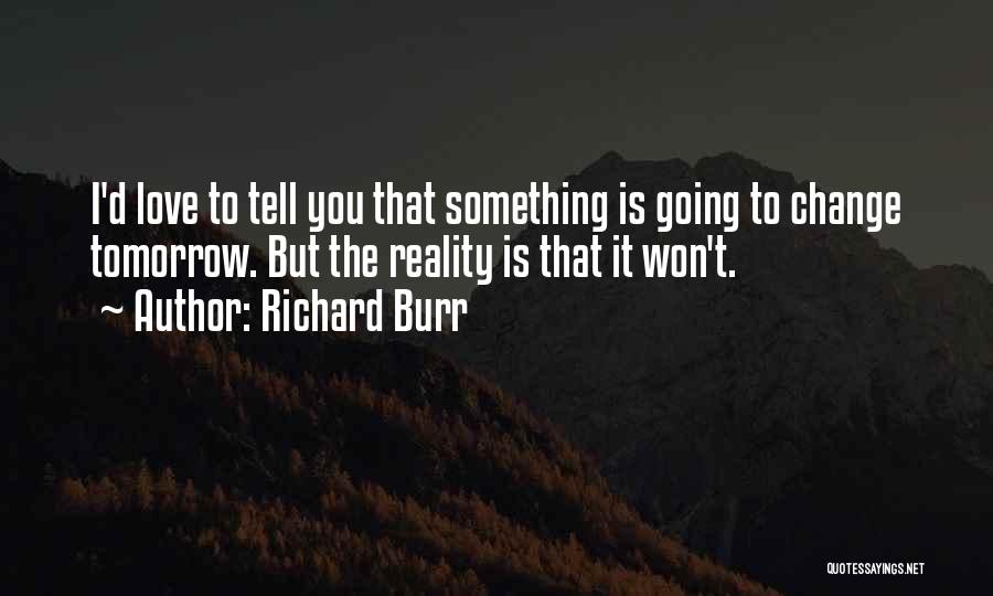 I Won't Ever Change Quotes By Richard Burr