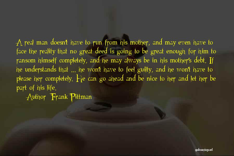 I Won't Feel Guilty Quotes By Frank Pittman