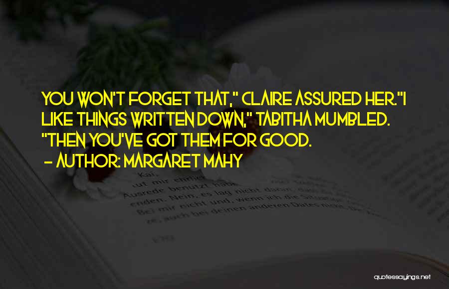 I Won't Forget Quotes By Margaret Mahy