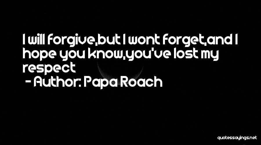 I Wont Forget U Quotes By Papa Roach