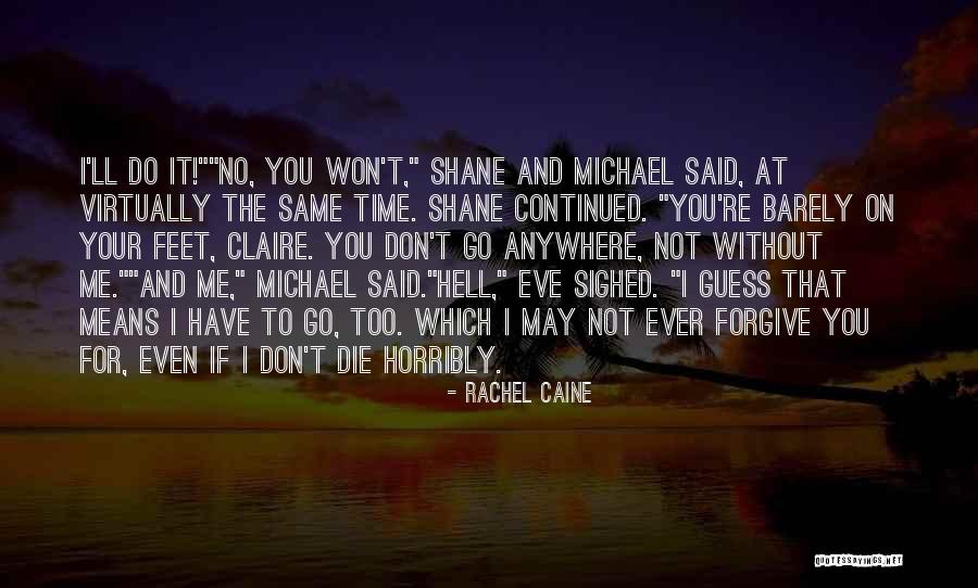 I Won't Forgive You Quotes By Rachel Caine I Won't Forgive You Quotes By Rachel Caine