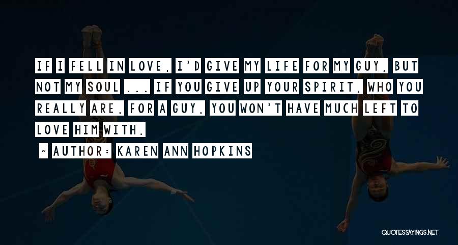 I Won't Give Up Love Quotes By Karen Ann Hopkins