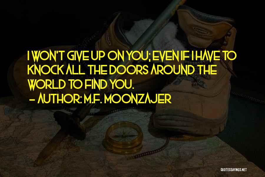 I Won't Give Up On You Love Quotes By M.F. Moonzajer