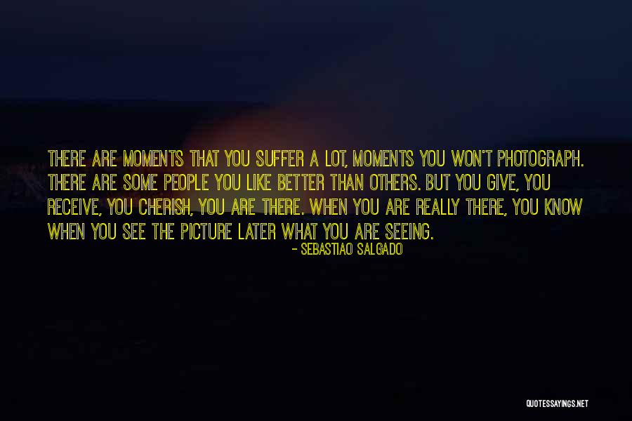 I Won't Give Up Picture Quotes By Sebastiao Salgado