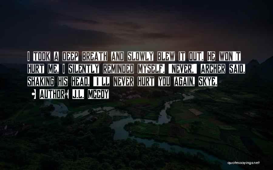 I Won't Hurt You Again Quotes By J.L. McCoy