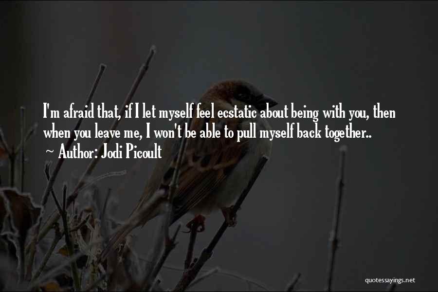 I Won't Leave Quotes By Jodi Picoult