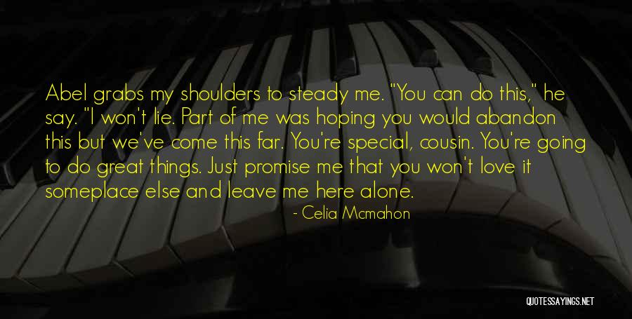 I Won't Leave You Alone Quotes By Celia Mcmahon I Won't Leave You Alone Quotes By Celia Mcmahon