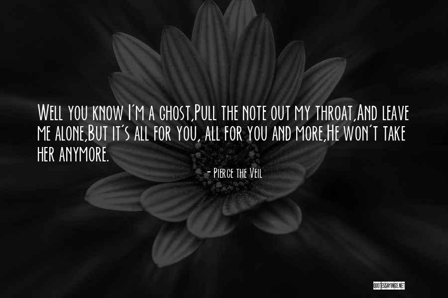 I Won't Leave You Alone Quotes By Pierce The Veil I Won't Leave You Alone Quotes By Pierce The Veil