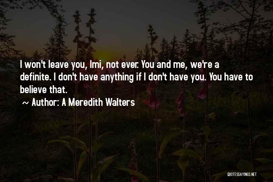 I Won't Leave You Quotes By A Meredith Walters