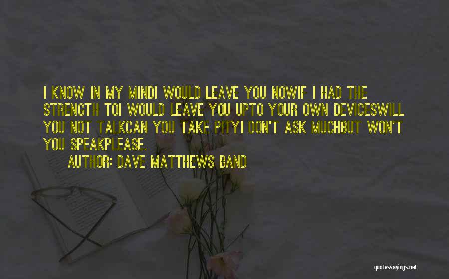 I Won't Leave You Quotes By Dave Matthews Band