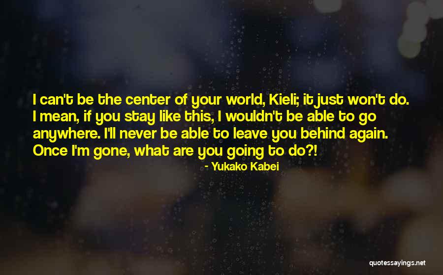 I Won't Leave You Quotes By Yukako Kabei