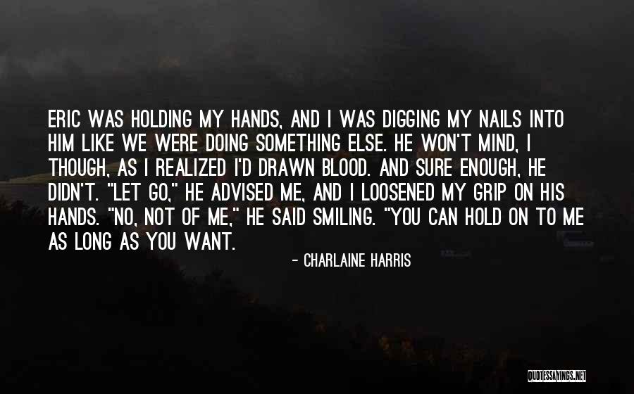 I Won't Let You Go Quotes By Charlaine Harris