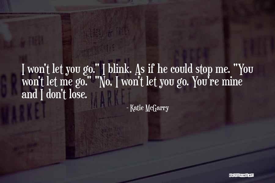 I Won't Let You Go Quotes By Katie McGarry