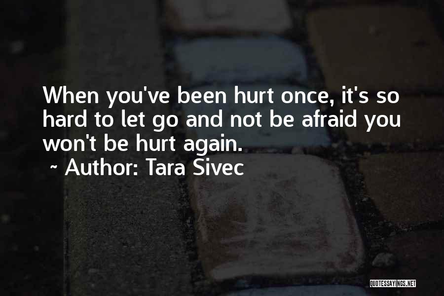 I Won't Let You Hurt Me Again Quotes By Tara Sivec
