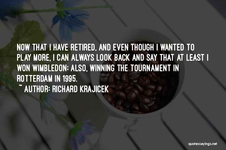 I Won't Look Back Quotes By Richard Krajicek