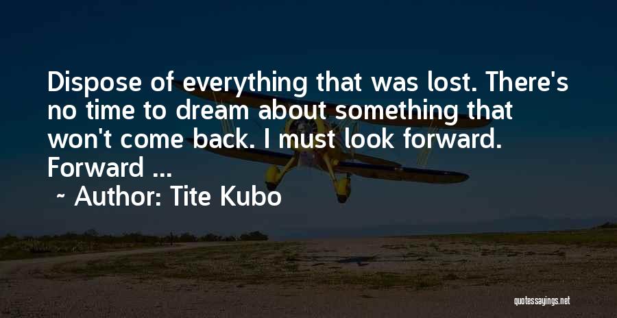 I Won't Look Back Quotes By Tite Kubo