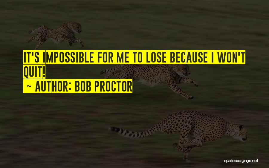 I Won't Quit Quotes By Bob Proctor