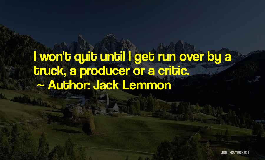 I Won't Quit Quotes By Jack Lemmon