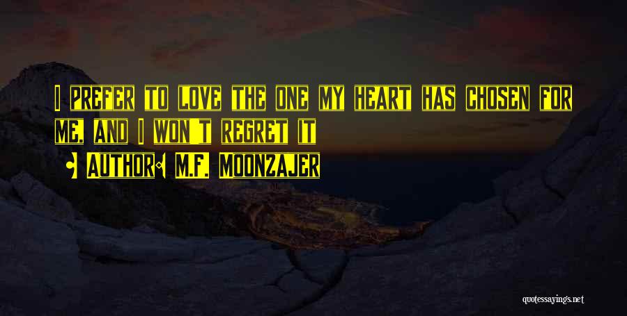 I Won't Regret Quotes By M.F. Moonzajer