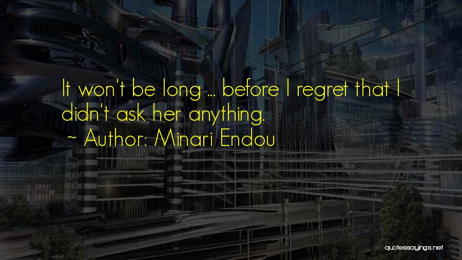 I Won't Regret Quotes By Minari Endou