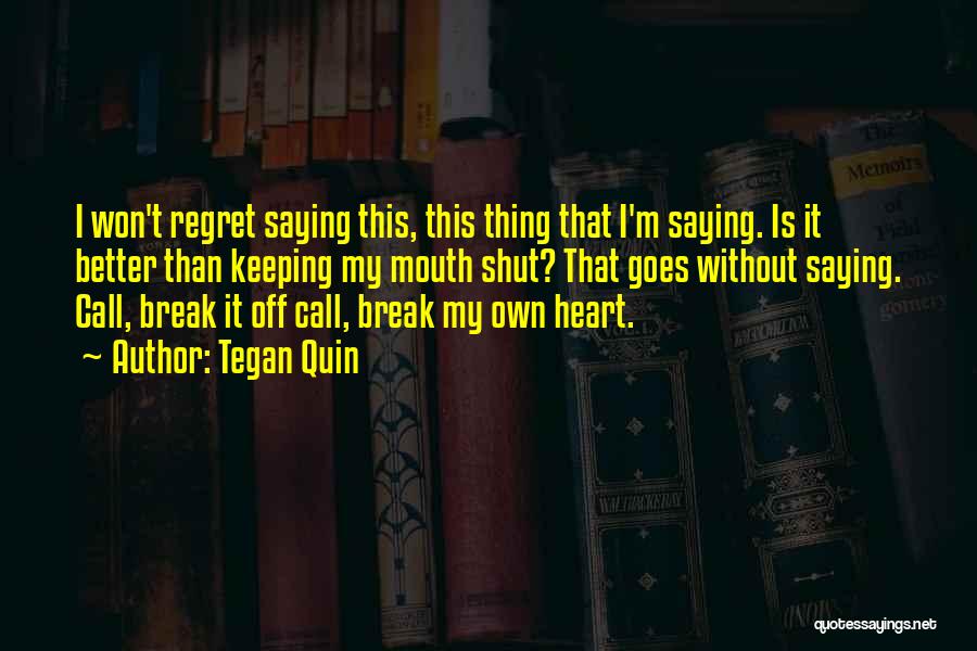 I Won't Regret Quotes By Tegan Quin