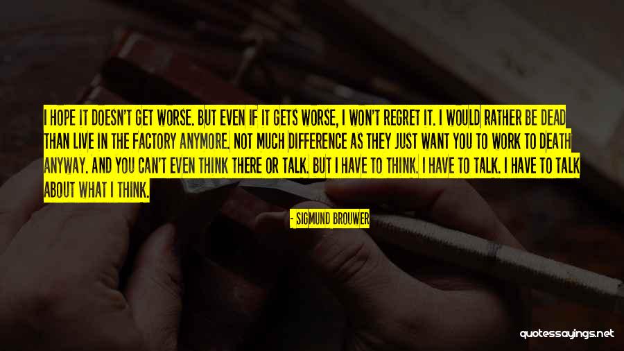 I Won't Regret You Quotes By Sigmund Brouwer I Won't Regret You Quotes By Sigmund Brouwer
