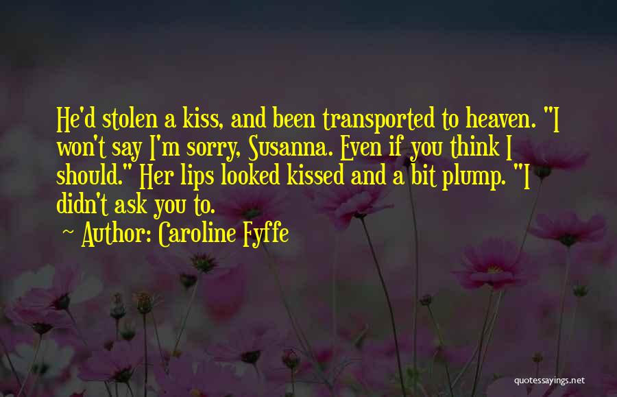 I Won't Say Sorry Quotes By Caroline Fyffe
