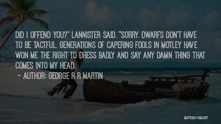 I Won't Say Sorry Quotes By George R R Martin