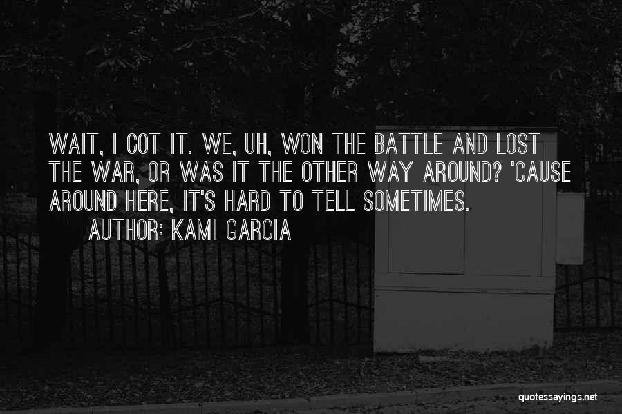I Won't Wait Around Quotes By Kami Garcia