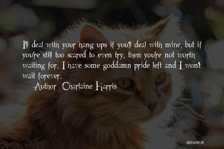 I Won't Wait For You Forever Quotes By Charlaine Harris