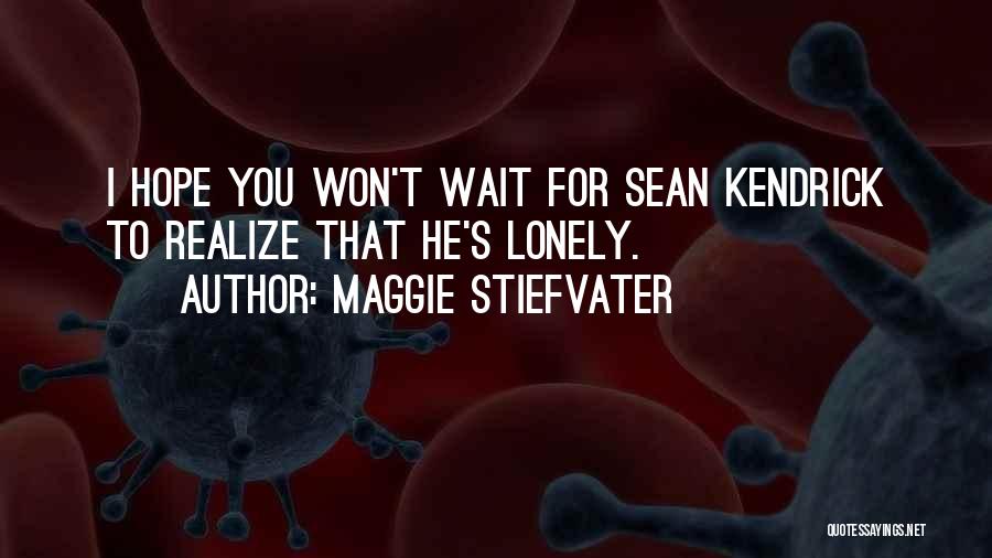 I Won't Wait Quotes By Maggie Stiefvater
