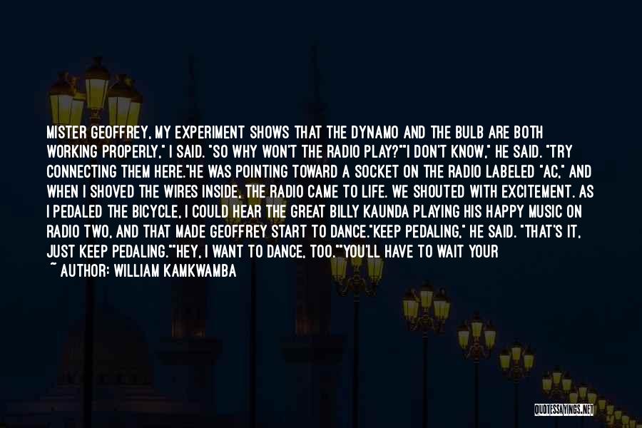 I Won't Wait Quotes By William Kamkwamba