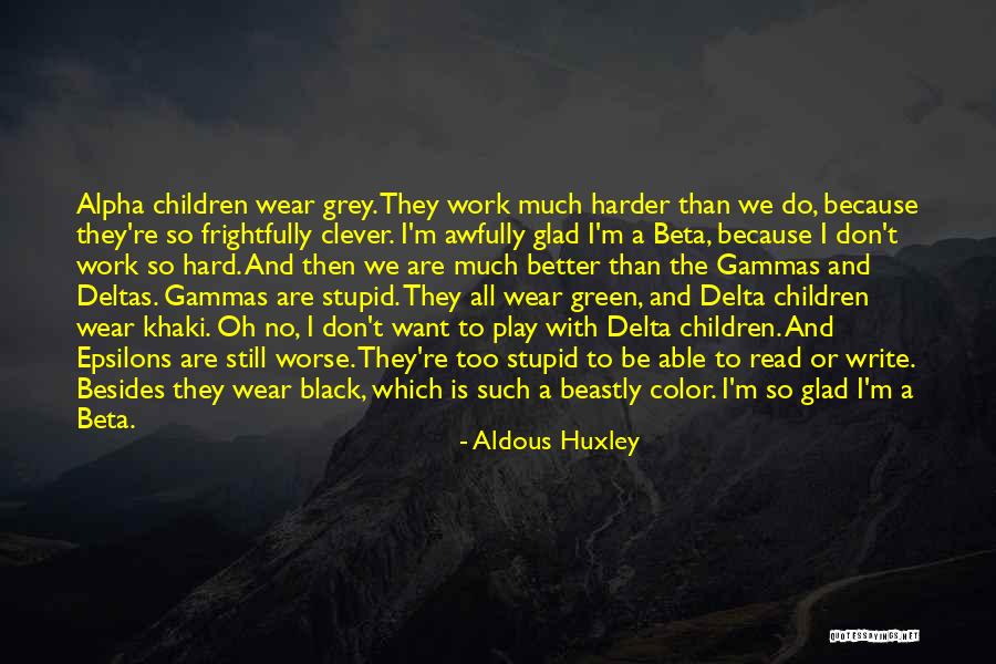 I Work Hard And Play Harder Quotes By Aldous Huxley