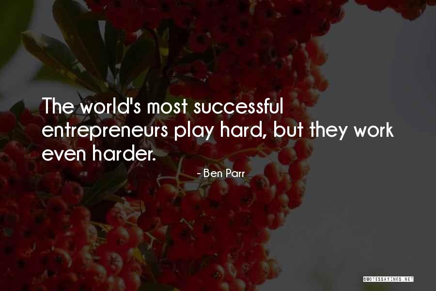 I Work Hard And Play Harder Quotes By Ben Parr