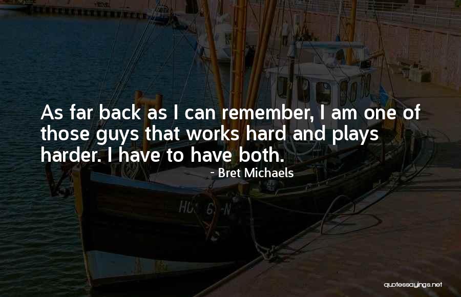 I Work Hard And Play Harder Quotes By Bret Michaels