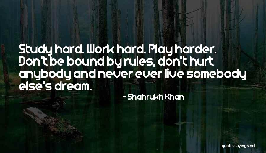 I Work Hard And Play Harder Quotes By Shahrukh Khan