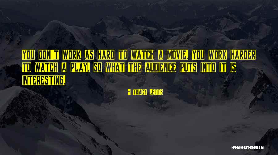 I Work Hard And Play Harder Quotes By Tracy Letts I Work Hard And Play Harder Quotes By Tracy Letts