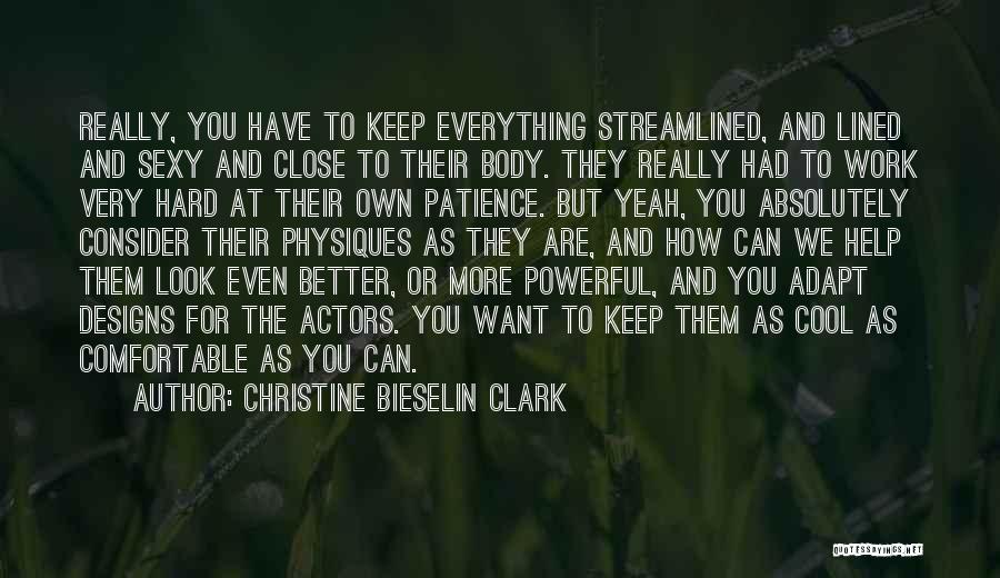 I Work Hard For Everything I Have Quotes By Christine Bieselin Clark