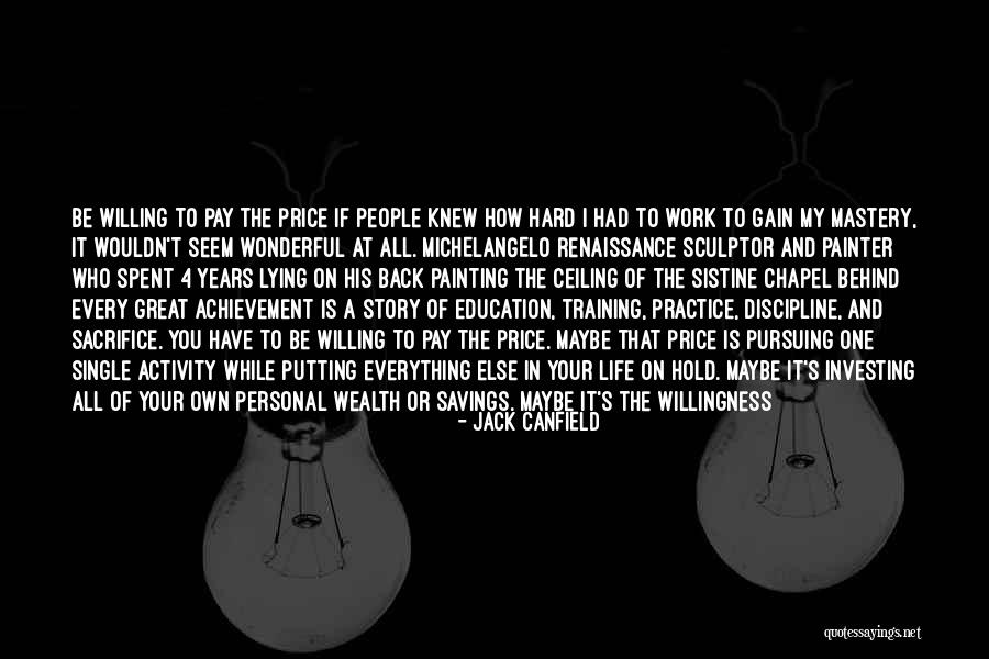 I Work Hard For Everything I Have Quotes By Jack Canfield