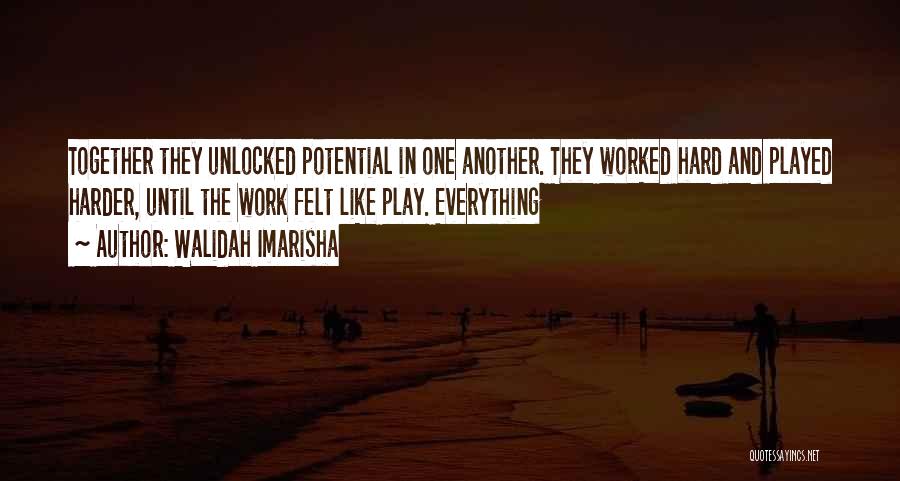 I Work Hard For Everything I Have Quotes By Walidah Imarisha