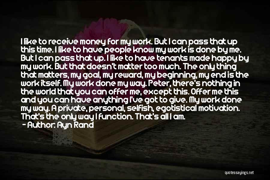 I Work Only For Money Quotes By Ayn Rand