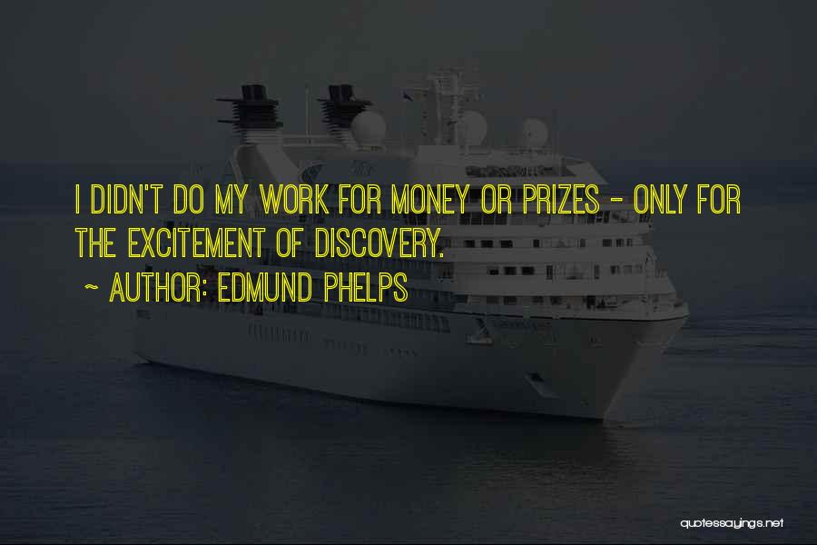 I Work Only For Money Quotes By Edmund Phelps