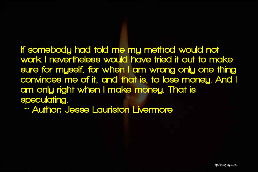 I Work Only For Money Quotes By Jesse Lauriston Livermore