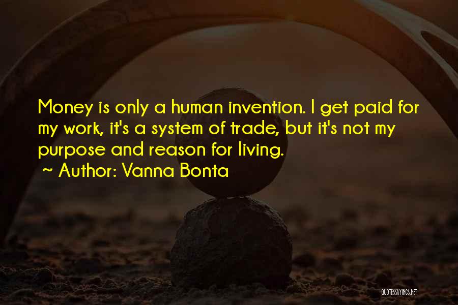 I Work Only For Money Quotes By Vanna Bonta