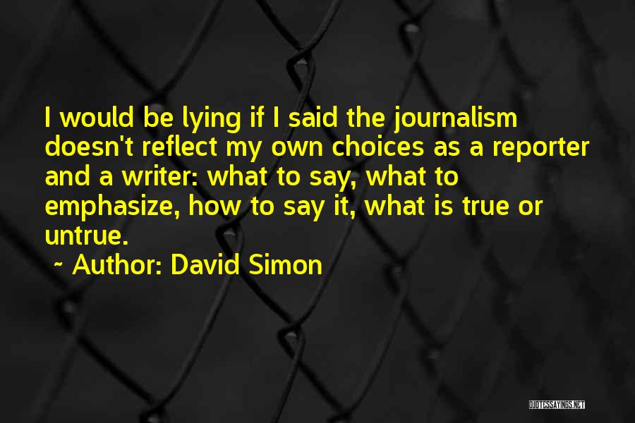 I Would Be Lying If I Said Quotes By David Simon