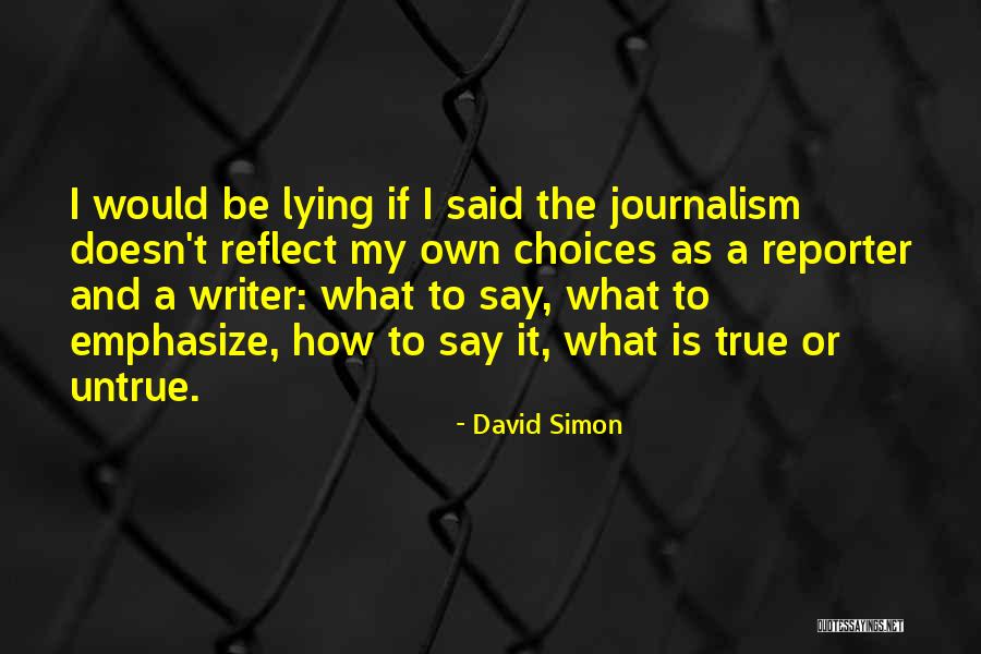 I Would Be Lying If I Said Quotes By David Simon