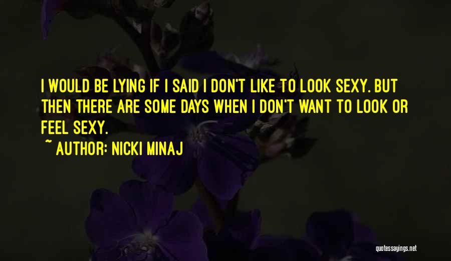 I Would Be Lying If I Said Quotes By Nicki Minaj