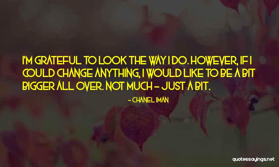 I Would Change Quotes By Chanel Iman I Would Change Quotes By Chanel Iman