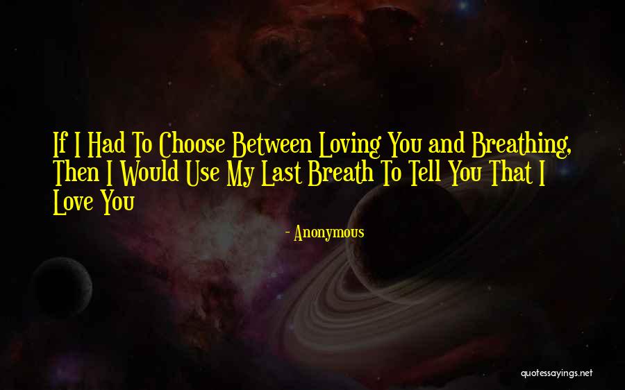 I Would Choose You Quotes By Anonymous